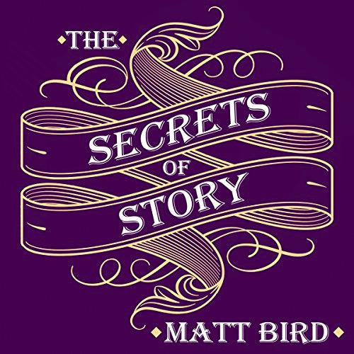 The Secrets of Story by Matt Bird