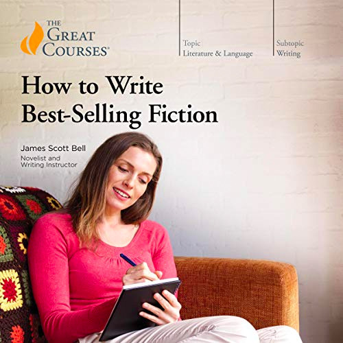 How to Write Best-Selling Fiction by James Scott Bell